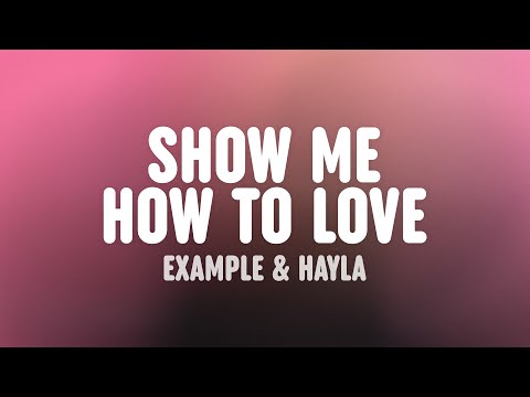 Example - Show Me How to Love (feat. Hayla) [Lyric Video]