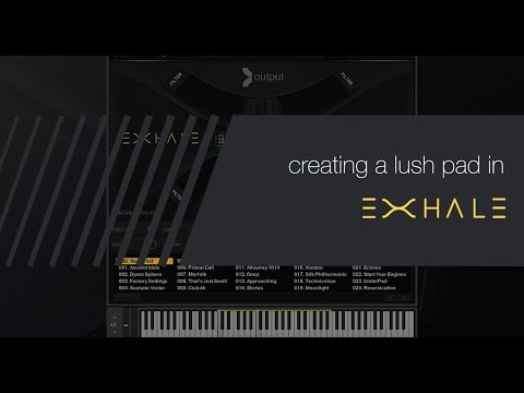 OUTPUT QUICKIES: Create A Lush Pad In EXHALE