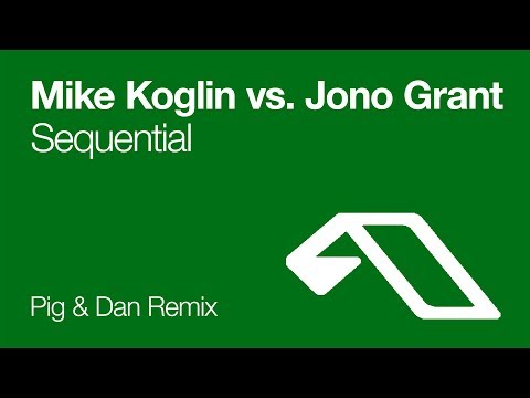 Mike Koglin vs. Jono Grant - Sequential (Pig & Dan Remix) [2005]