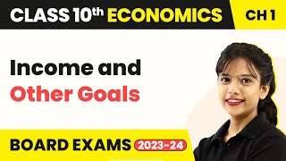 Class 10 SST (Economics) Chapter 1 | Income and Other Goals - Development 2022-23