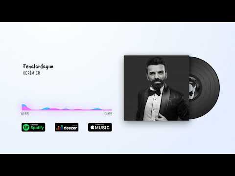 Kerim Er - Fenalardayım (Official Audio)