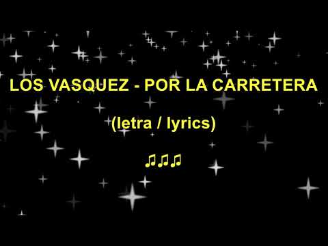 Los Vasquez  - Por la carretera (letra/lyrics)