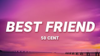 50 Cent - Best Friend (Lyrics)  If I was your best
