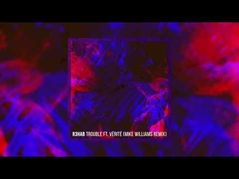 R3hab - Trouble ft. VÉRITÉ (Mike Williams Remix)