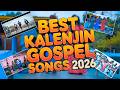 BEST KALENJIN GOSPEL SONGS 2026 Latest Powerful Non Stop Mix Boaz Limo Judie Langat Kathy Komen