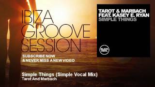Tarot And Marbach - Simple Things - Simple Vocal Mix - feat. Kasey E Ryan - IbizaGrooveSession