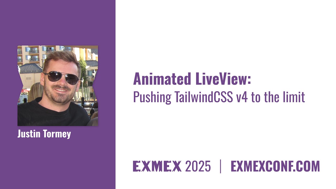Animated LiveView: Pushing TailwindCSS v4 to the limit by Justin Tormey
