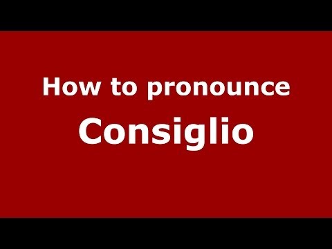 How to pronounce Consiglio