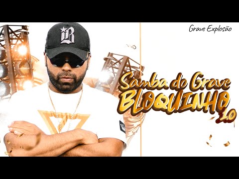 SAMBA DO GRAVE ( BLOQUINHO 1.0 ) - GRAVE EXPLOSÃO