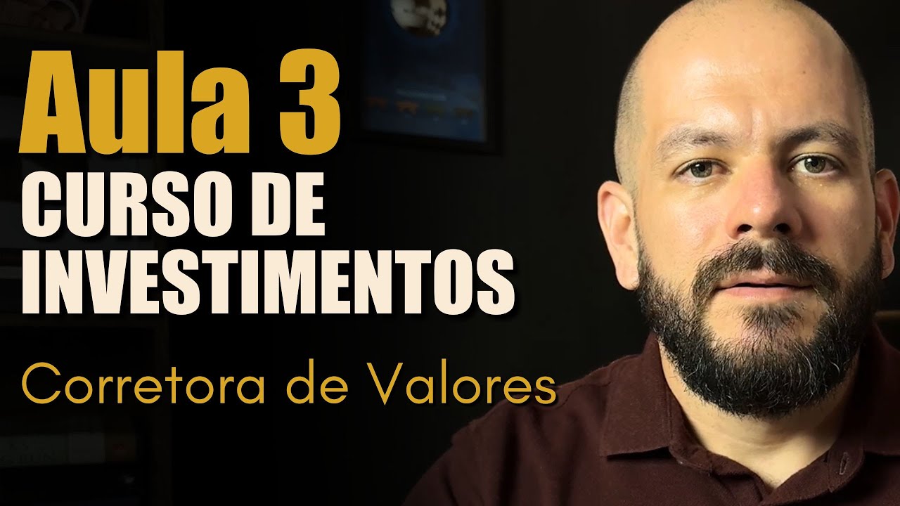 Aula 3 - CURSO DE INVESTIMENTOS: Corretora de Valores