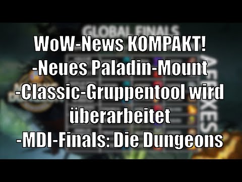 WoW-News: Neues Paladin-Mount - Classic-Gruppensuche überarbeitet - Die Dungeons der MDI-Finals