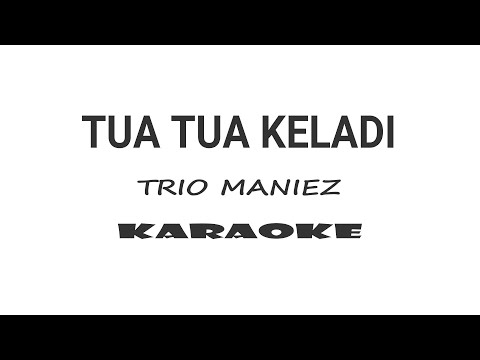 TUA TUA KELADI KARAOKE TRIO MANIEZ (audio super bening)