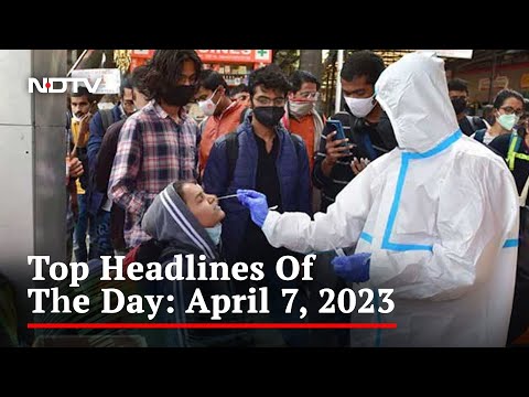 Top Headlines Of The Day: April 7, 2023