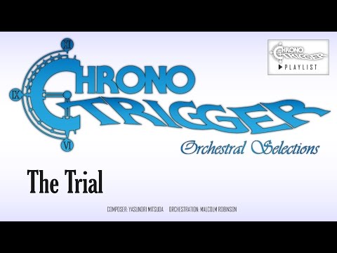 Chrono Trigger - The Trial (Orchestral Remix)