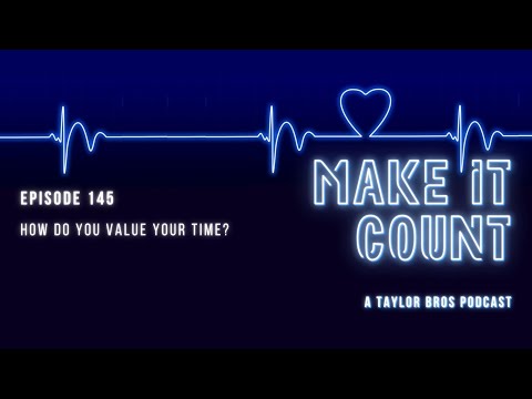 145 - How Do You Value Your Time?