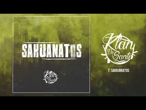 07.KLAN de Santa - Sahuanatos - FT anthony sanchez X Bragga MX || Más ganas que dinero ||