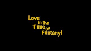 Love in the Time of Fentanyl (2023) Video