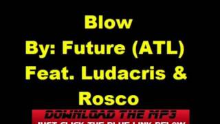 the FUTURE (ATL) - BLOW - Feat. Ludacris & Rocko New single FREE MP3 Lyrics [Download]