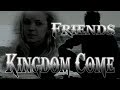 Kingdom Come - Friends. 