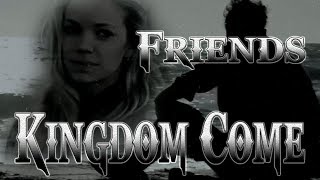 Kingdom Come - Friends.