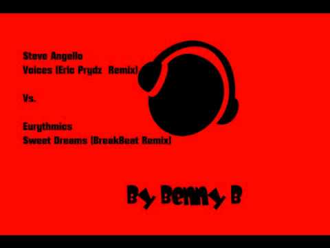 Steve Angello - Voices (Eric Prydz Remix) Vs. Eurythmics-SweetDreams (BreakBeat Remix) ByBennyB