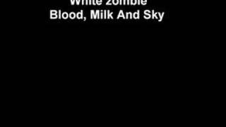 White zombie-Blood, Milk And Sky