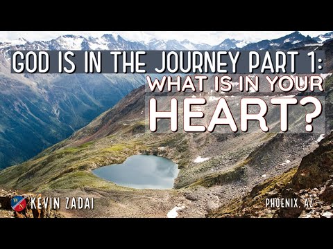 God Is In The Journey | Part 1: What Is In Your Heart? - Kevin Zadai