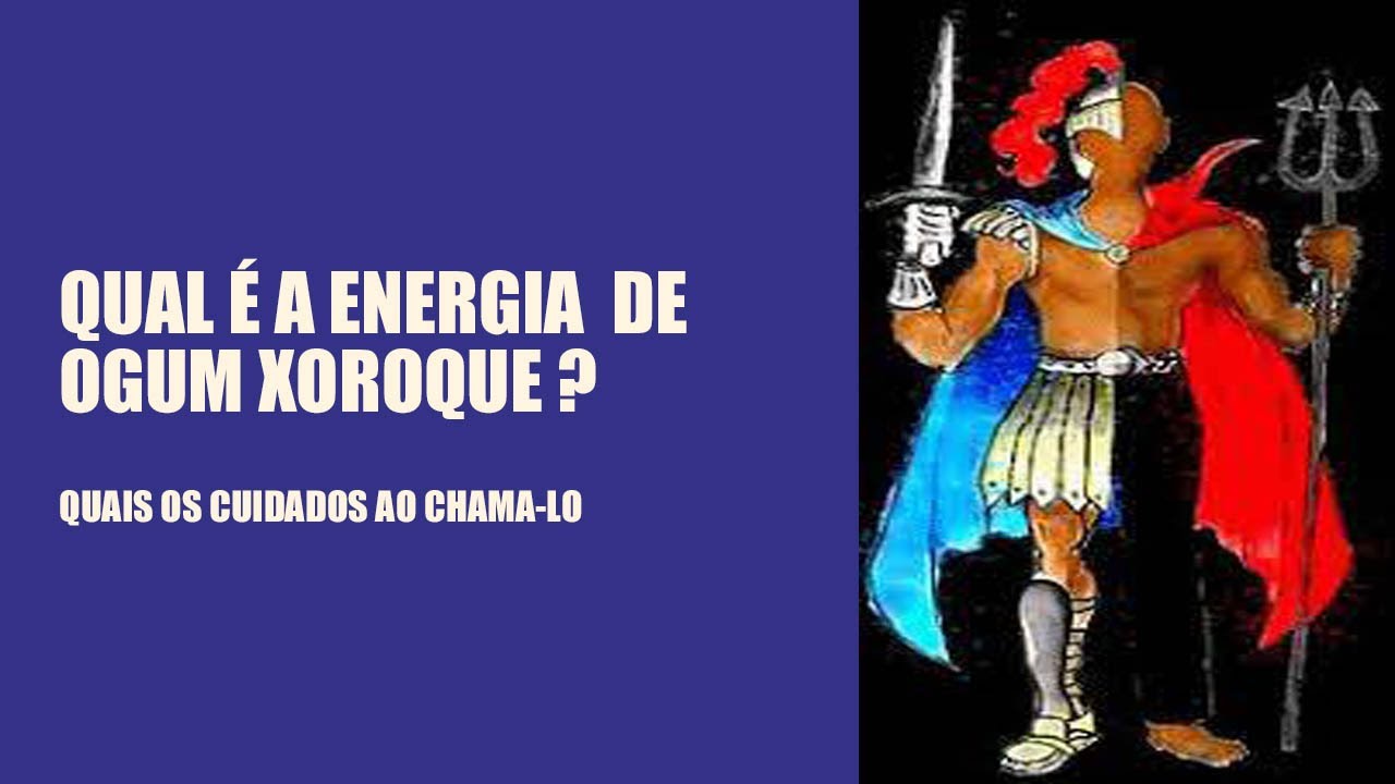 Ogum Xoroque: Qual energia é essa ?