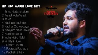 Hip Hop Tamizha Love hits  Top 12 Songs  Tamil Juk