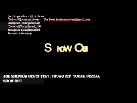 Joe Simpson Feat. Young Zip and Young Bezzal - Show Out