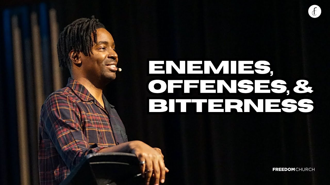 Enemies, Offenses, & Bitterness || Jeremy Moore