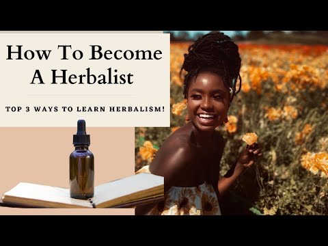 How To Become A Herbalist! Top Three Ways To Learn...