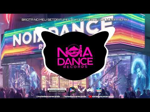 BROTA NO MEU SETOR FUMA DO KUNK  - ✘ WEUDESON VIEIRA REMIX ✘ (NoiaDance)