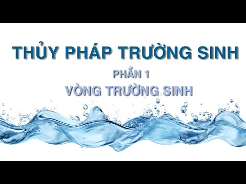 Trường Sinh Là Gì? Thủy Pháp Trường Sinh (Vòng Trường Sinh – Phần 1)