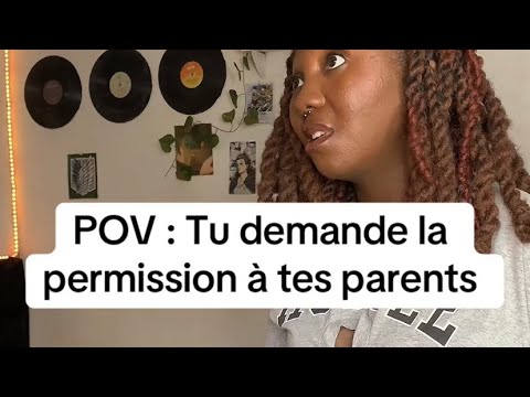 POV: Tu demande la permission à tes parents