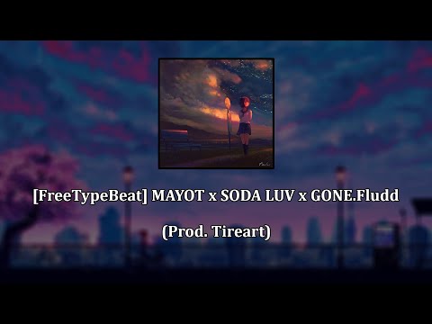 [ Free Type Beat ] MAYOT x SODA LUV x GONE.Fludd (Prod. Tiredart)