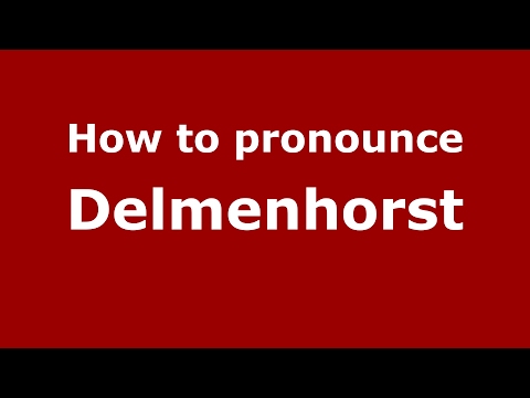 How to pronounce Delmenhorst (Germany/German) - PronounceNames.com