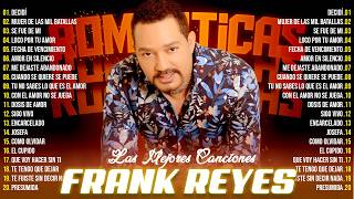 Download lagu FRANK REYES EXITOS SUS MEJORES CANCIONES - LAS 30 GRANDES CANCIONES DE FRANK REYES mp3