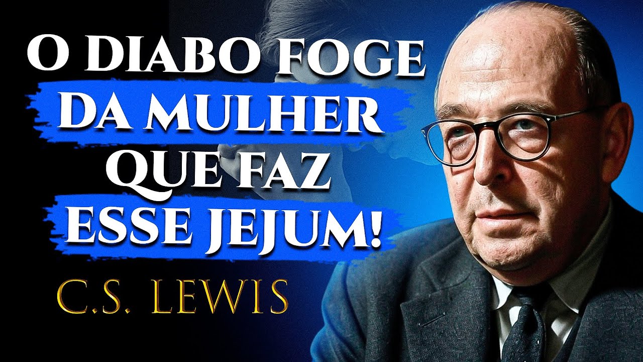 A Mulher Que Faz Esse Jejum Faz o INFERNO TREMER de Medo! | C.S. Lewis 2025