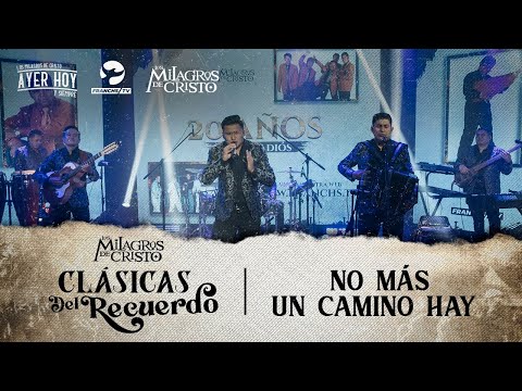 No Más Un Camino Hay - Los Milagros de Cristo - Clásicas (En Vivo)
