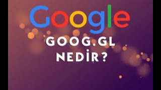 Goo.gl Nedir? Google'nin Link Kısaltma Servisi, Google URL Shortener Nasıl Kulla