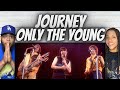 FIRST TIME HEARING Journey -  Only The Young REACTION