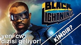 Black Lightning Kimdir? | Yeni CW Dizisi!