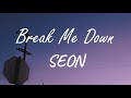 SEON Break Me Down Lyrics