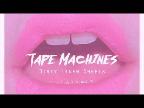 Tape Machines - Dirty Linen Sheets