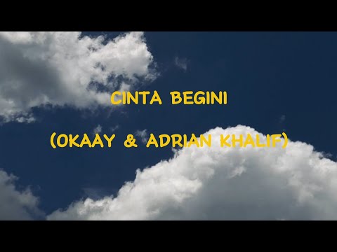 OKAAY, Adrian Khalif - Cinta Begini ( Lirik Lagu)