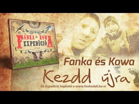Fanka és Kowa - Kezdd újra (2012)