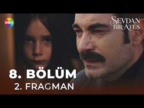 Sevdan Bir Ateş Sevdan Bir Ateş 8. Bölüm 2. Fragmanı