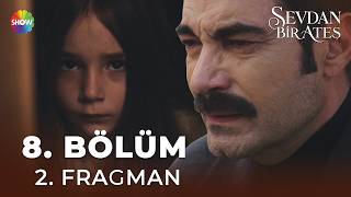 Sevdan Bir Ateş 8. Bölüm 2. Fragman | “Benim çocuğum yani…”