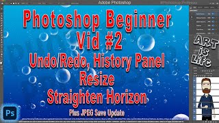 Photoshop Beginner Vid #2: Undo/Redo, History Panel, Resize, Straighten Horizon,  JPEG Save update!